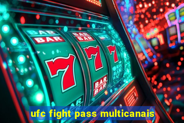 ufc fight pass multicanais